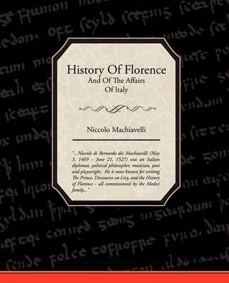 History Of Florence And Of The Affairs Of Italy 9781438511368