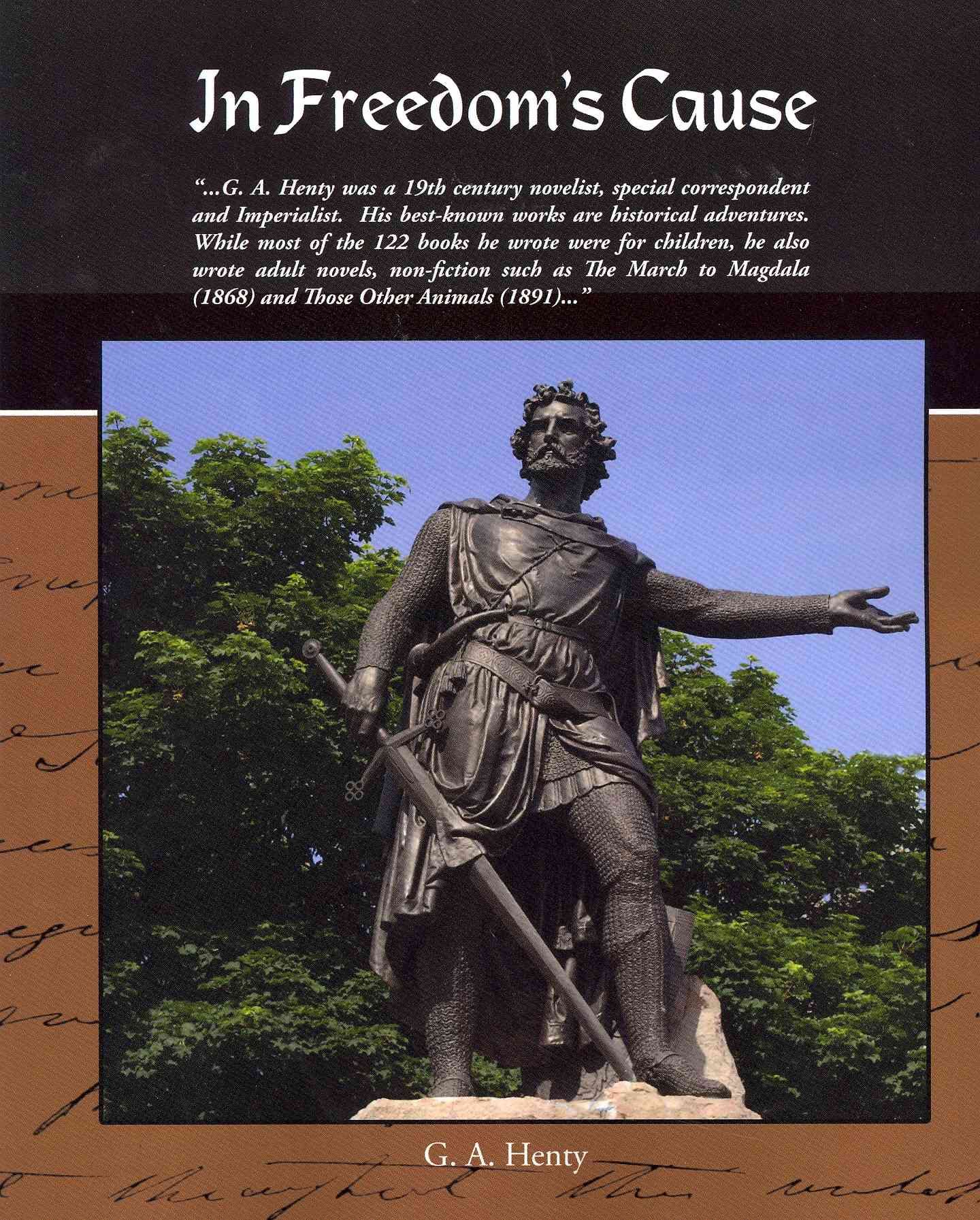 In Freedom's Cause By G a Henty 9781438511375 (Paperback)