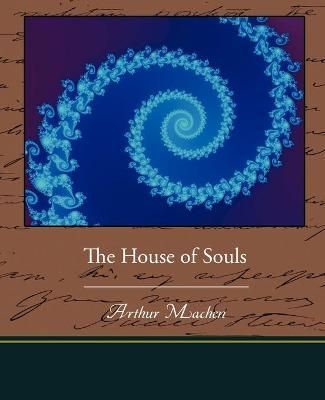 The House of Souls By Arthur Machen 9781438527437 (Paperback)