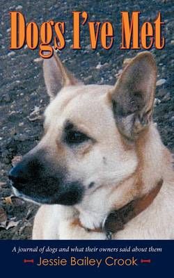 Dogs I've Met By Jessie Bailey Crook 9781438900568 (Paperback)