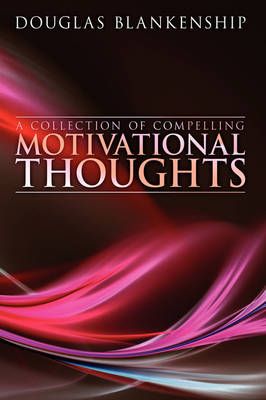 A Collection of Compelling Motivational Thoughts 9781438902531