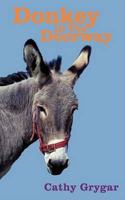 Donkey In The Doorway By Cathy Grygar 9781438906034 (Paperback)