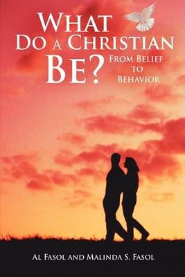 What Do A Christian Be? By Al Fasol 9781438915272 (Paperback)