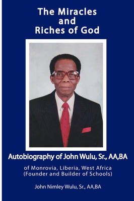 The Miracles and Riches of God By Sr. John Nimley Wulu 9781438917993