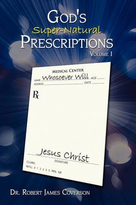 God's Super-Natural Prescriptions By Dr. Robert James Coverson