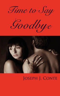 Time to Say Goodbye By Joseph J. Conte 9781438928906 (Paperback)