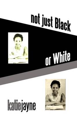 Not Just Black or White By Katie Jayne 9781438938196 (Paperback)