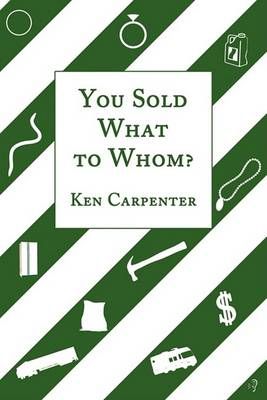 You Sold What to Whom? By Ken Carpenter 9781438946863 (Paperback)