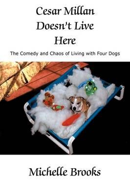 Cesar Millan Doesn't Live Here By Michelle Brooks 9781438950914