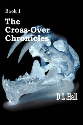 The Cross-Over Chronicles By D.L. Hall 9781438951126 (Paperback)