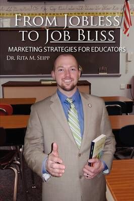 From Jobless to Job Bliss By Dr. Rita M. Seipp 9781438962689