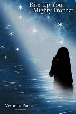 Rise Up You Mighty Prophet By Veronica Parker 9781438969282
