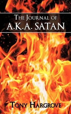The Journal of Aka Satan By Tony Hargrove 9781438969763 (Paperback)