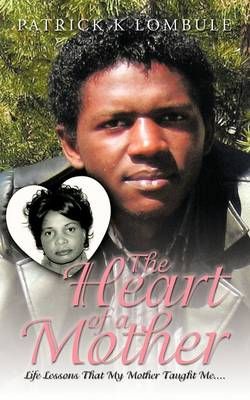 The Heart of a Mother: Life Lessons That My Mother Taught Me....