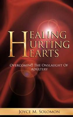 Healing Hurting Hearts By Joyce M. Solomon 9781438981635 (Paperback)