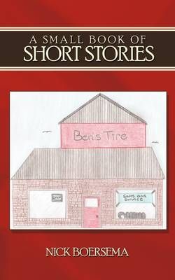 A Small Book of Short Stories By Nick Boersema 9781438982076