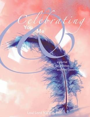 Celebrating You and Me By Ph.D. Loui Lord Nelson 9781438982267