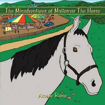 The Misadventures of Mallomar The Horse By Amelie Raine 9781438983714