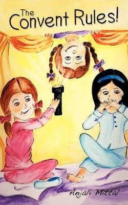 The Convent Rules By Anjali Mittal 9781438985756 (Paperback)