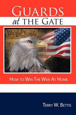 Guards at the Gate By Terry W. Bettis 9781438986074 (Paperback)