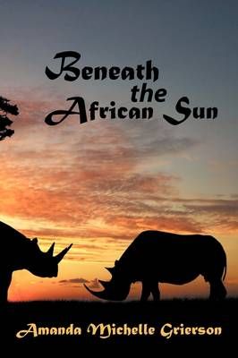 Beneath the African Sun By Amanda Michelle Grierson 9781438989921