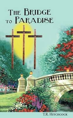 The Bridge to Paradise By T.R. Hitchcock 9781438996875 (Paperback)