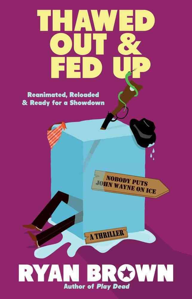 Thawed Out and Fed Up (Original) By Ryan Brown 9781439171561
