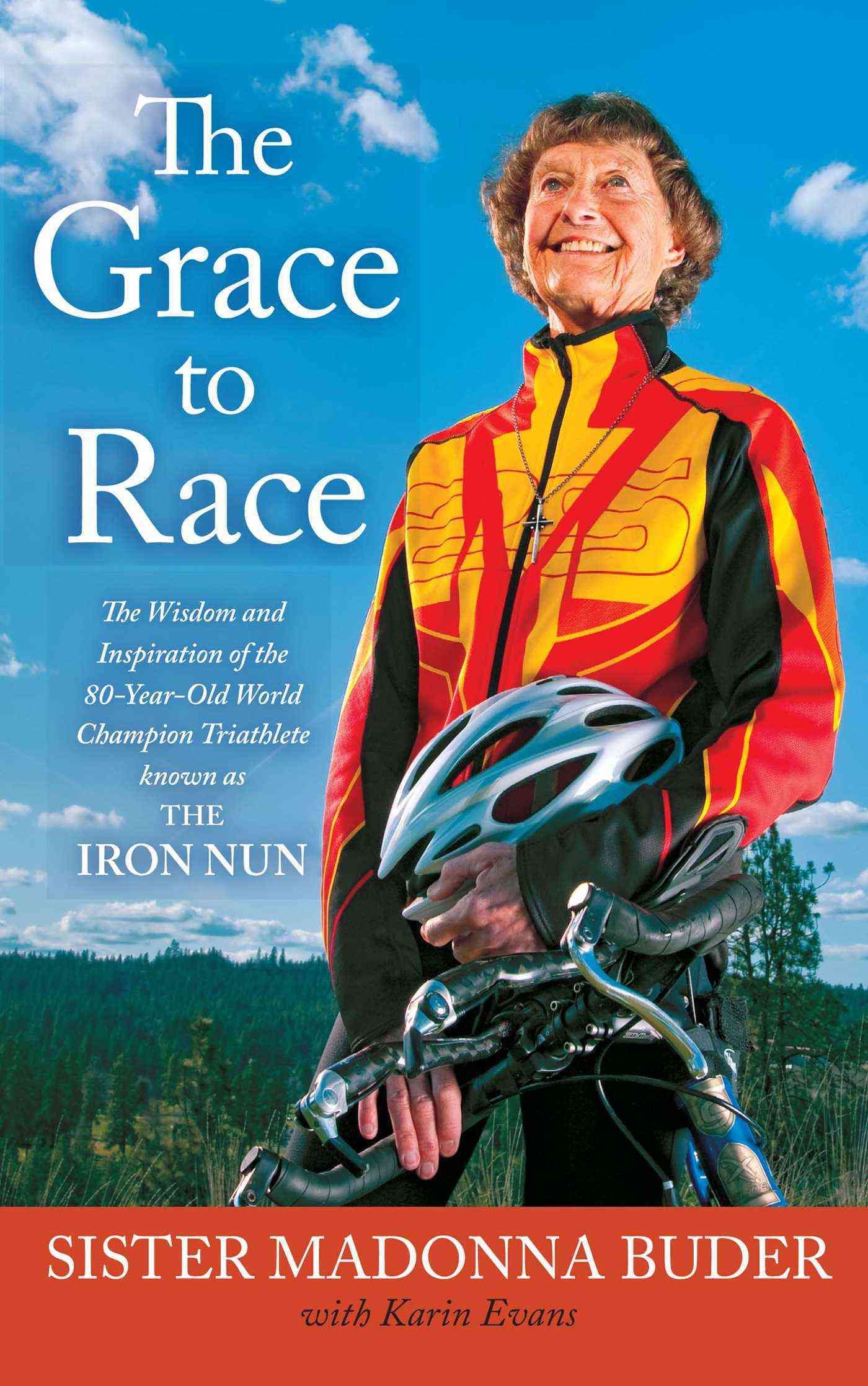 The Grace to Race By Sister Madonna Buder, Karin Evans 9781439177495