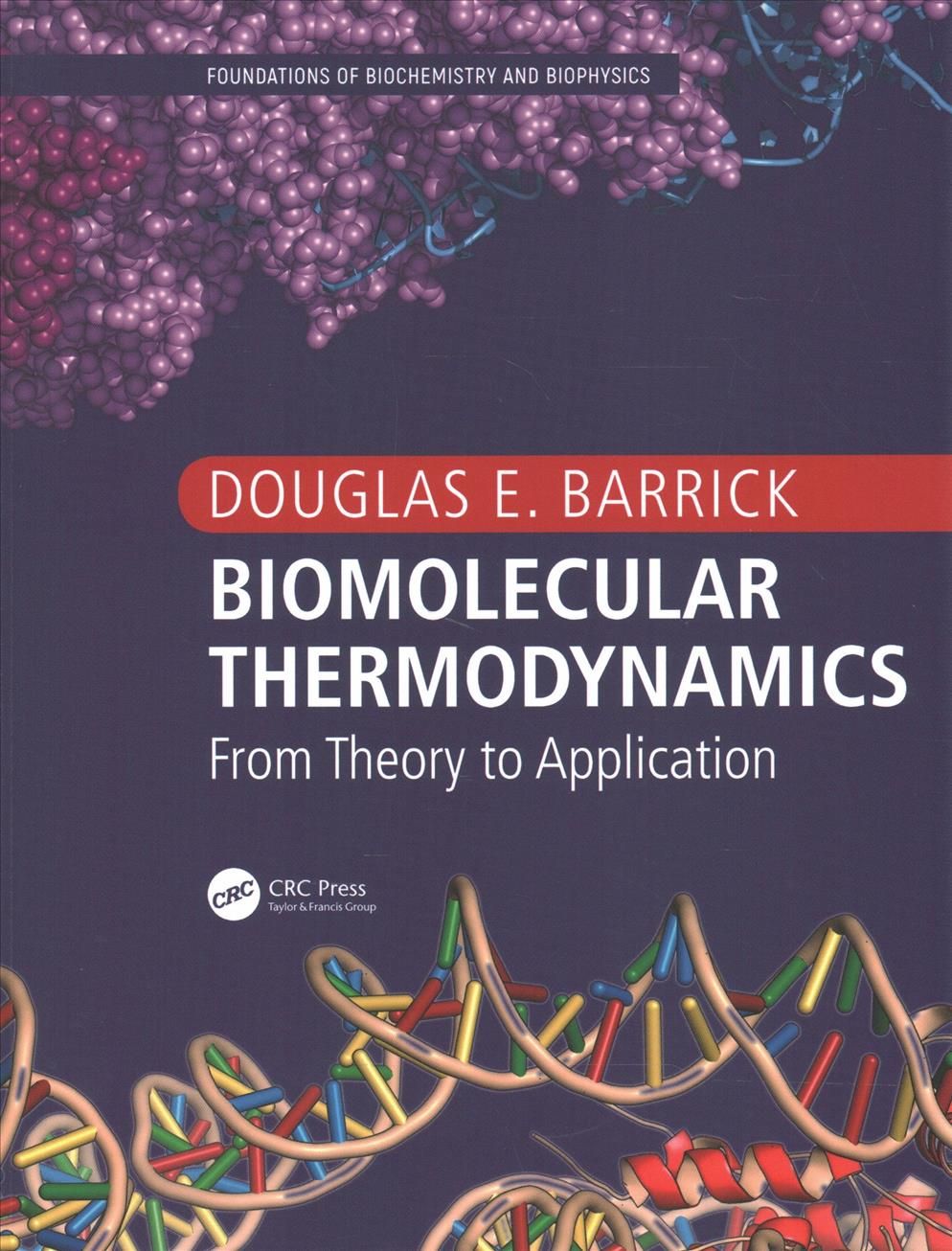 Biomolecular Thermodynamics By Douglas Barrick 9781439800195