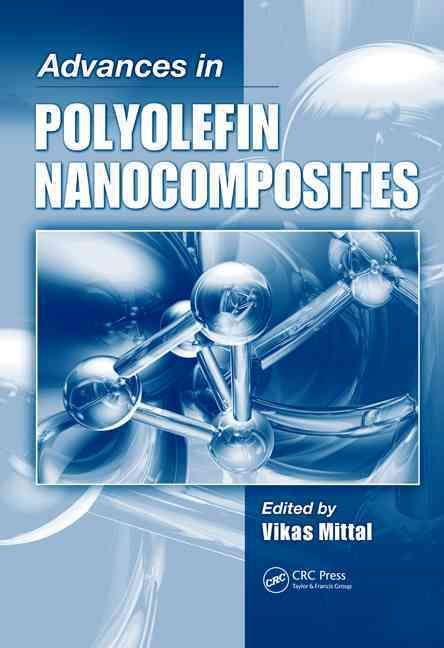 Advances in Polyolefin Nanocomposites By Mittal, Vikas 9781439814543