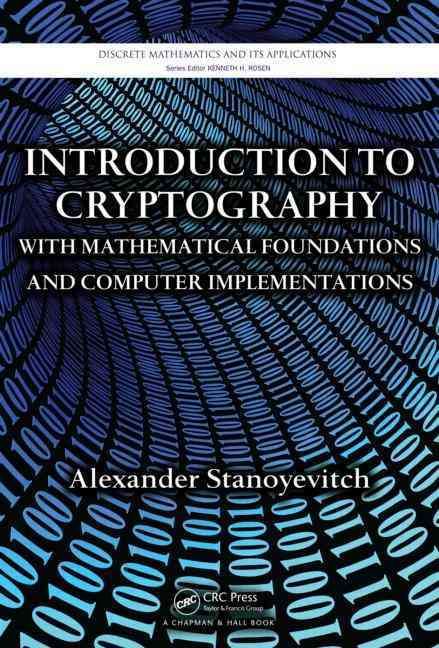 Introduction to Cryptography With Mathematical Foundations and Computer Implementations