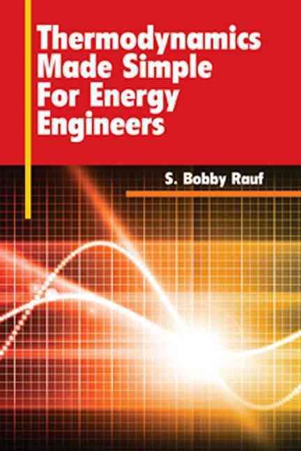 Thermodynamics Made Simple for Energy Engineers By S. Bobby Rauf
