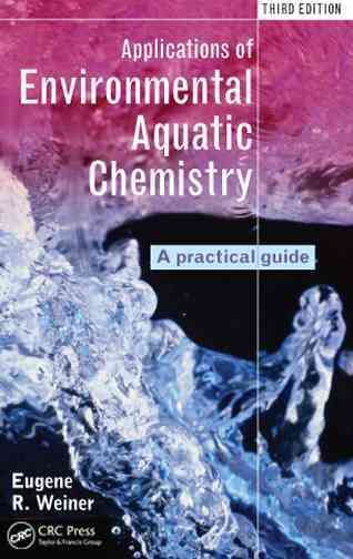 Applications of Environmental Aquatic Chemistry: A Practical Guide, Third Edition