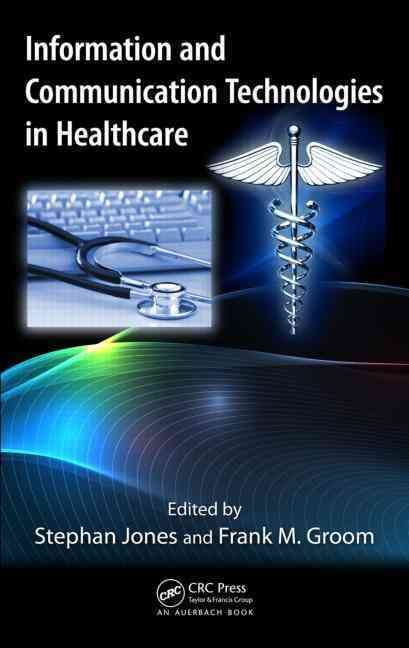 Information and Communication Technologies in Healthcare 9781439854136