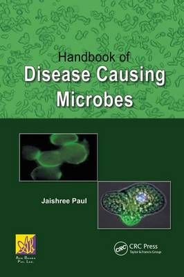 Handbook of Disease Causing Microbes By Jaishree Paul (editor)