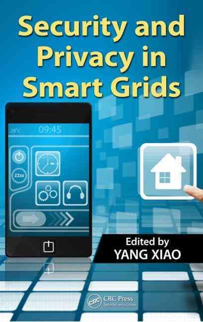 Security and Privacy in Smart Grids By Xiao, Yang 9781439877838