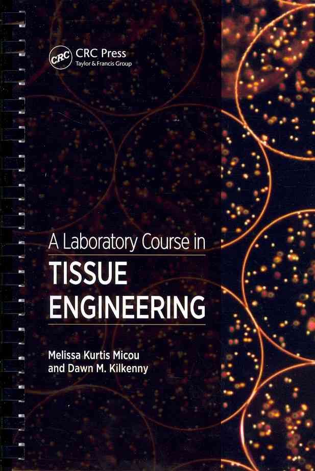A Laboratory Course in Tissue Engineering By Micou, Melissa Kurtis