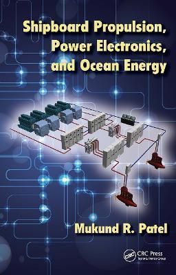 Shipboard Propulsion, Power Electronics, and Ocean Energy (Hardback)