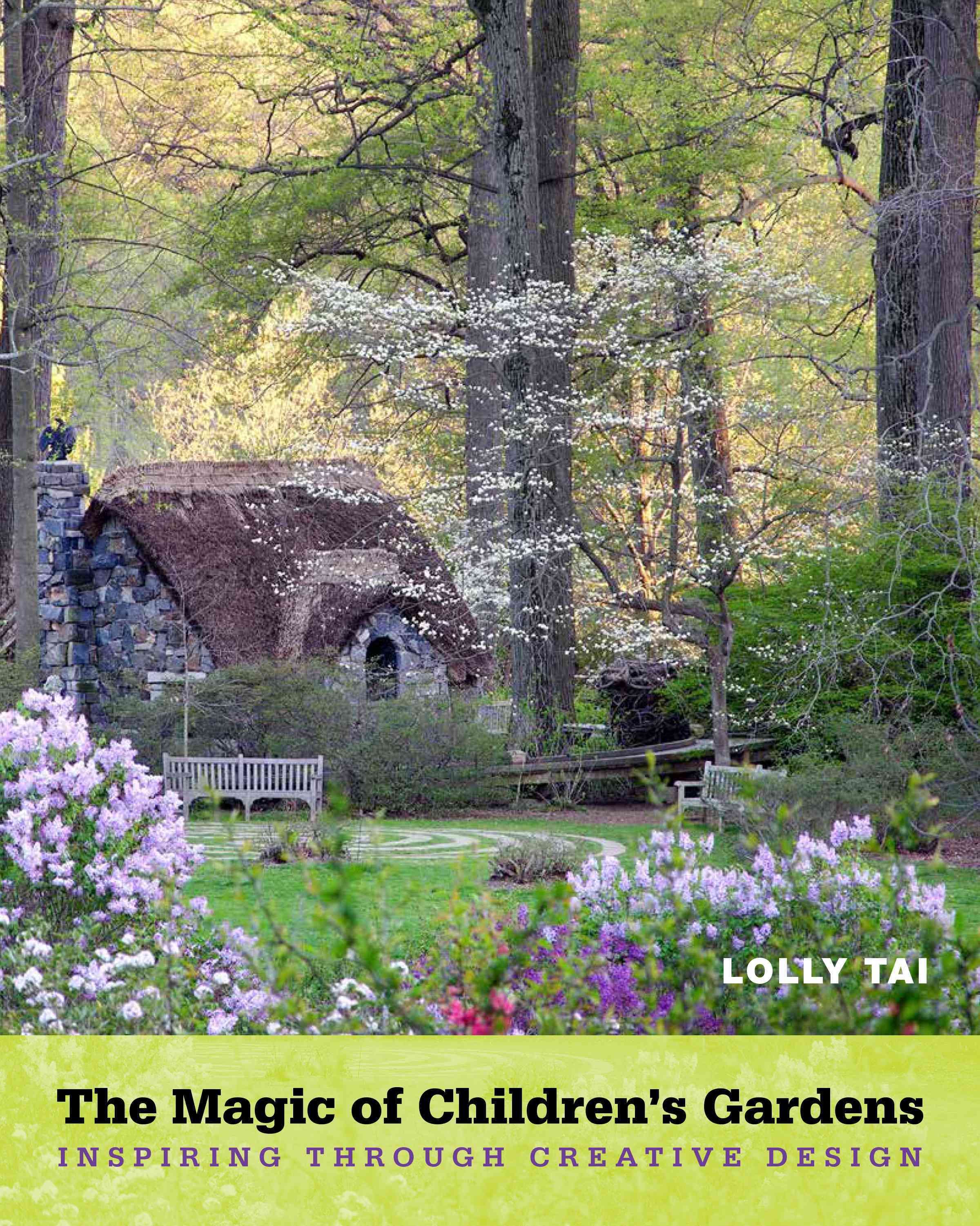 The Magic of Children's Gardens By Lolly Tai 9781439914472 (Hardback)
