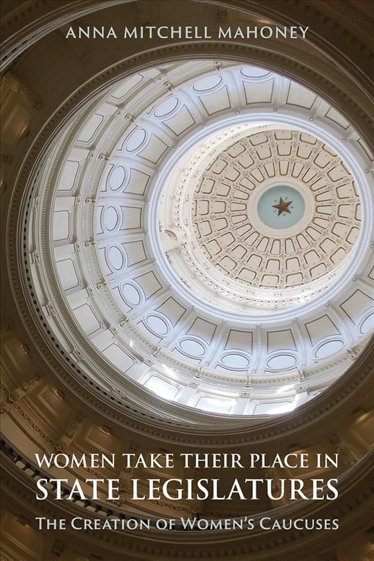 Women Take Their Place in State Legislatures By Anna Mitchell Mahoney
