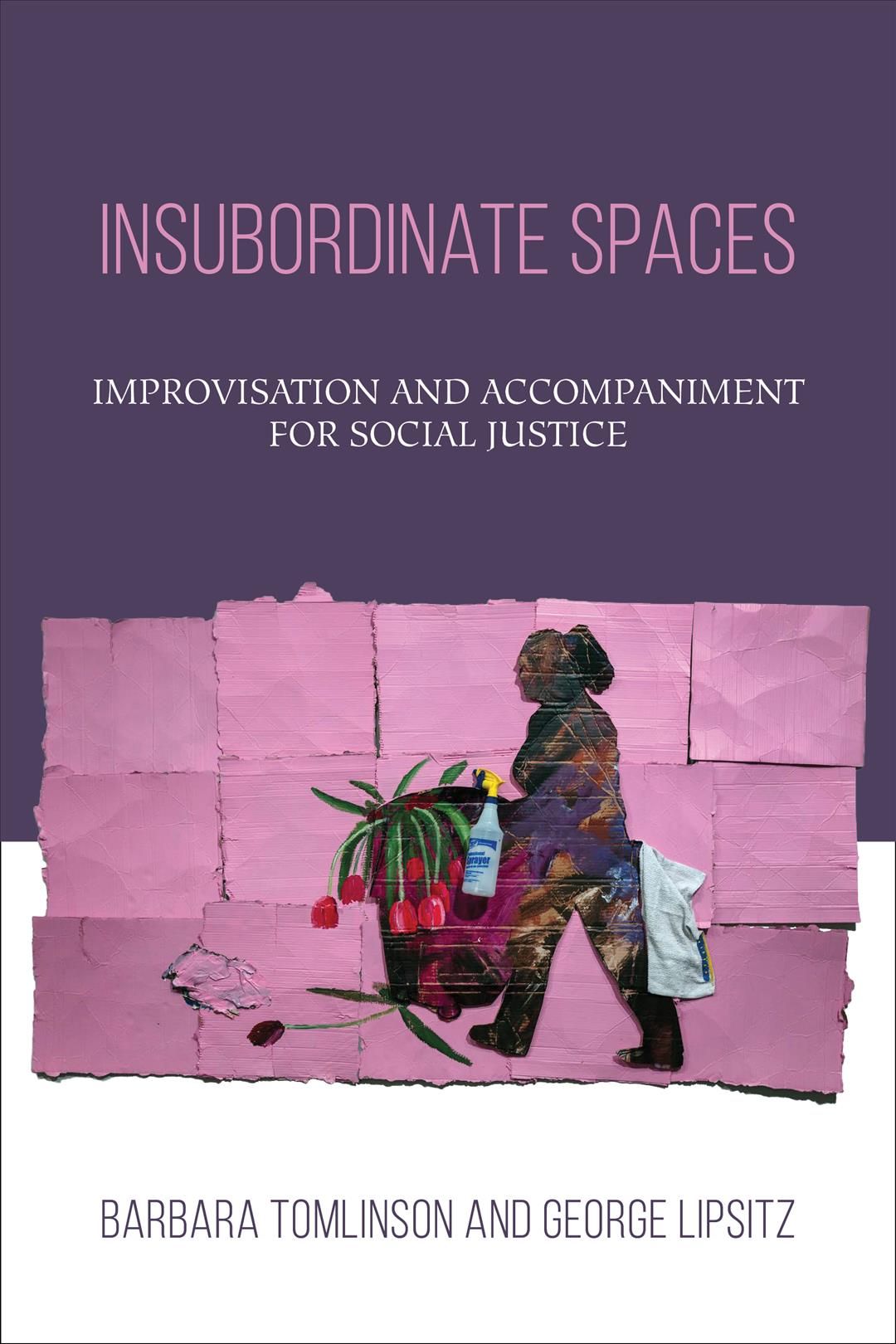 Insubordinate Spaces By Barbara Tomlinson, George Lipsitz (Hardback)