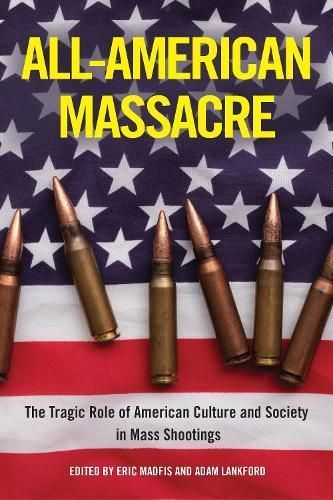All-American Massacre By Eric Madfis (editor), Adam Lankford (editor)