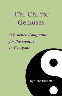 T'ai-Chi for Geniuses By Gene Burnett 9781440111914 (Paperback)