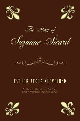 The Story of Suzanne Sicard By Esther Secor Cleveland 9781440120657