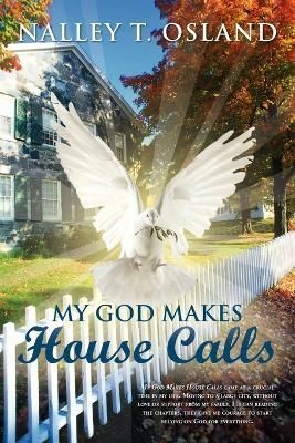 My God Makes House Calls By Nalley T Osland 9781440121722 (Paperback)