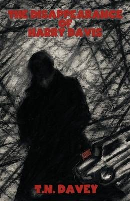 The Disappearance of Harry Davis By T N Davey 9781440124051