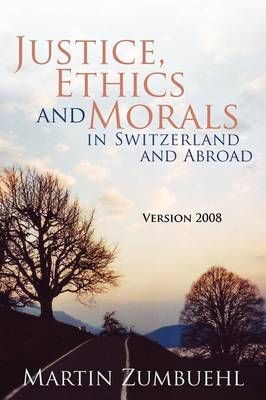 Justice, Ethics and Morals in Switzerland and Abroad: Version 2008