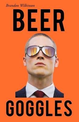 Beer Goggles By Wilkinson, Brandon 9781440128516 (Paperback)