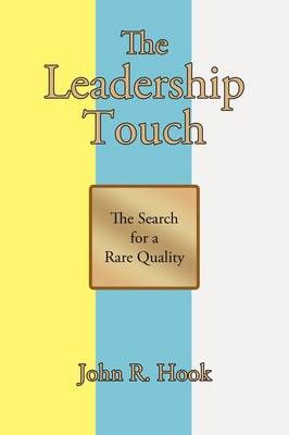 The Leadership Touch By John R Hook 9781440132810 (Paperback)