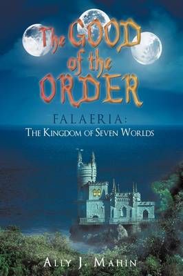 The Good of the Order By Ally J Mahin 9781440146664 (Paperback)